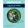 Simple Play: Easy Fun For Babies