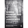 Screen Tourism and Affective Landscapes: The Real, the Virtual, and the Cinematic