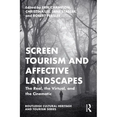 Screen Tourism and Affective Landscapes: The Real, the Virtual, and the Cinematic