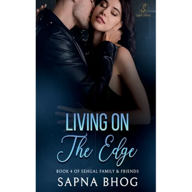 Living On The Edge: An Indian Billionaire enemies to lovers romance (Sehgal Family & Friends Book 4)