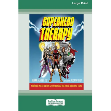 Superhero Therapy: Mindfulness Skills to Help Teens and Young Adults Deal with Anxiety, Depression, and Trauma [Large Print 16 Pt Edition