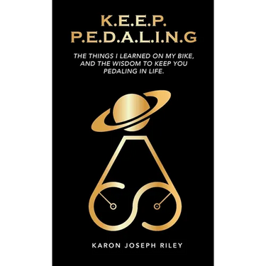 K.E.E.P. P.E.D.A.L.I.N.G.: The Things I Learned On My Bike
