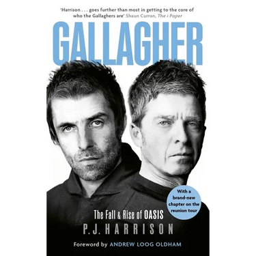 Gallagher: The Fall and Rise of Oasis: The Brand New Biography of One of the World's Biggest Bands