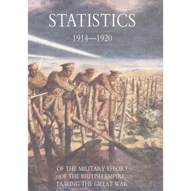 Statistics of the Military Effort of the British Empire During the Great War 1914-1920