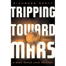 Tripping Toward Mars: A Deep Space Love Odyssey