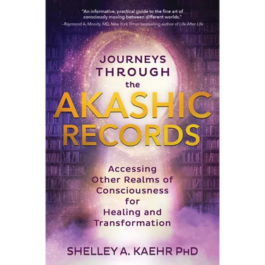 Journeys Through the Akashic Records: Accessing Other Realms of Consciousness for Healing and Transformation