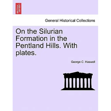 On the Silurian Formation in the Pentland Hills. with Plates.