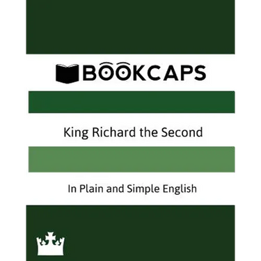 King Richard the Second In Plain and Simple English (A Modern Translation and the Original Version)