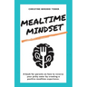 Mealtime Mindset: Reverse your picky eater by creating a positive mealtime experience