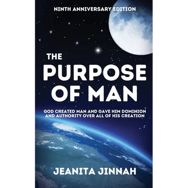 The Purpose of Man: God Created Man and Gave Him Dominion and Authority Over All of His Creation