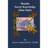 The Secret Knowledge of Shaolin - Dim Mak