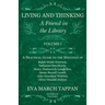 Living and Thinking - A Friend in the Library: Volume I - A Practical Guide to the Writings of Ralph Waldo Emerson, Nathaniel Hawthorne, Henry Wadswor