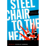 Steel Chair to the Head: The Pleasure and Pain of Professional Wrestling