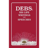 Debs: His Life Writings and Speeches