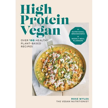 High Protein Vegan: Over 100 Healthy Plant-Based Recipes