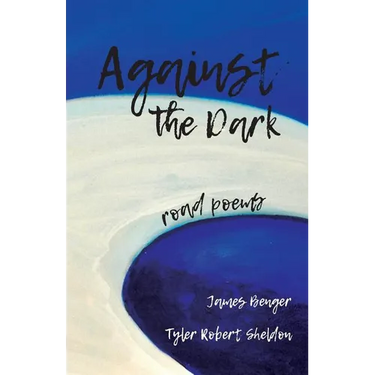 Against the Dark: road poems