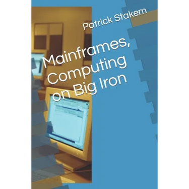 Mainframes, Computing on Big Iron