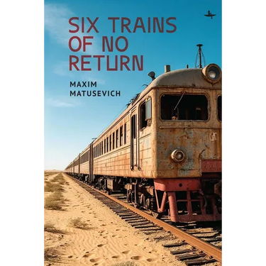 Six Trains of No Return