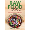 Vegan: Raw Food Diet: Diet for Beginners 7 Easy Tips for Nutrition, Health and Vitality