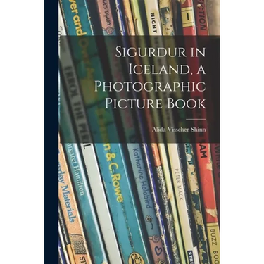 Sigurdur in Iceland, a Photographic Picture Book