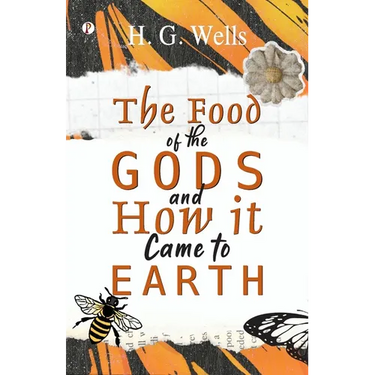 The Food of the Gods and How it Came to Earth
