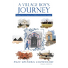 A Village Boy's Journey: Volume 1: Journey begins from childhood to becoming a surgeon