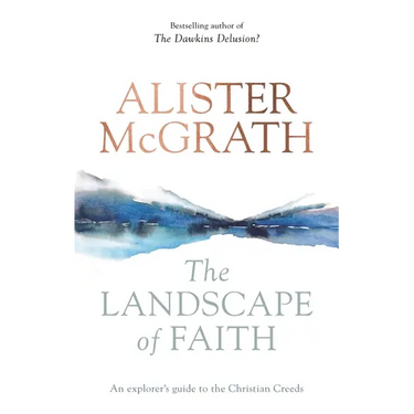 The Landscape of Faith: An Explorer's Guide to the Christian Creeds