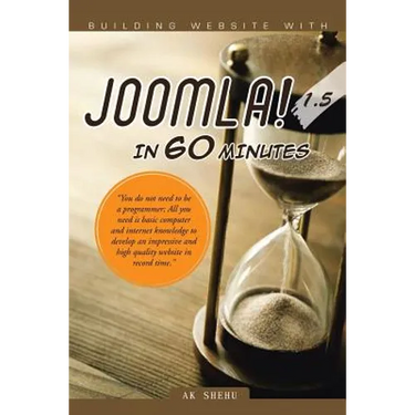 Building Website with Joomla! 1.5 in 60 Minutes: "You Do Not Need to Be a Programmer; All You Need Is Basic Computer and Internet Knowledge to Develop