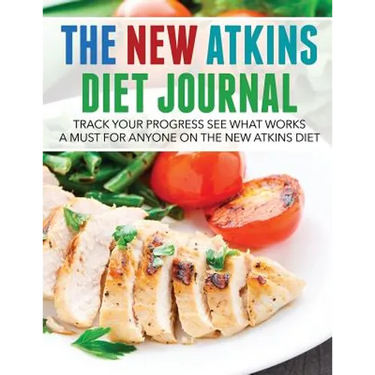 The New Atkins Diet Journal: Track Your Progress See What Works: A Must for Anyone on the New Atkins Diet