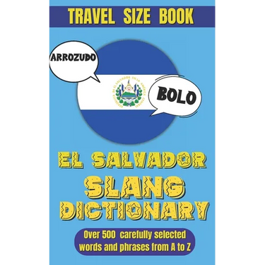 El Salvador Slang Dictionary: Your Fun and Easy Guide to Speaking Salvadoran Spanish