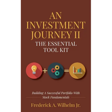 An Investment Journey II The Essential Tool Kit: Building A Successful Portfolio With Stock Fundamentals