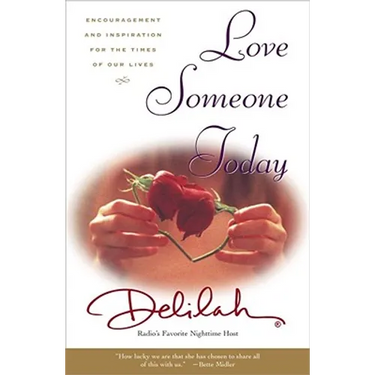 Love Someone Today: Encouragement and Inspiration for the Times of Our Lives