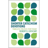 Shorter Catechism Devotions: Timeless Truths for Today