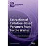 Extraction of Cellulose-Based Polymers from Textile Wastes
