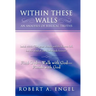Within These Walls an Analysis of Biblical Truths: Isaiah 40:8--The Grass Withers and the Flowers Fall, But the Word of Our God Stands Forever. Find G