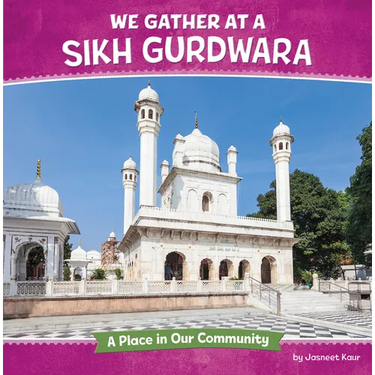 We Gather at a Sikh Gurdwara: A Place in Our Community