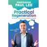 Practical Regeneration: No Hacks - Just Science, Systems and Results