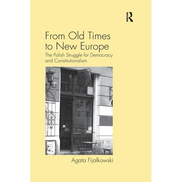 From Old Times to New Europe: The Polish Struggle for Democracy and Constitutionalism
