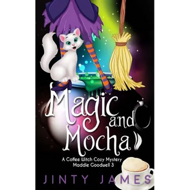 Magic and Mocha: A Coffee Witch Cozy Mystery