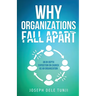 Why Organizations Fall Apart: An In-Depth Exposition on Church as an Organization