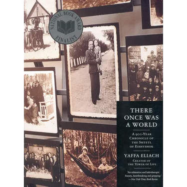 There Once Was a World: A 900-Year Chronicle of the Shtetl of Eishyshok