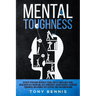 Mental Toughness 30 Days to Become Mentally Tough, Create Unbeatable Mind, Developed Self-Discipline, Self Confidence, Assertiveness, Executive Toughn