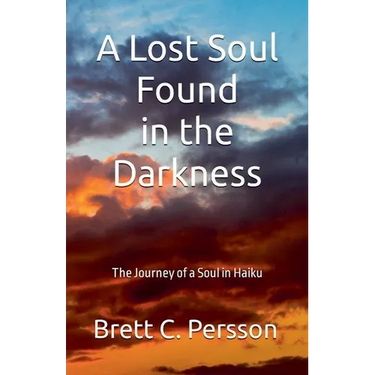 A Lost Soul Found in the Darkness: The Journey of a Soul in Haiku