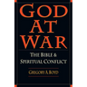 God at War: The Bible and Spiritual Conflict