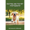 Exciting and Fun Pet Photography