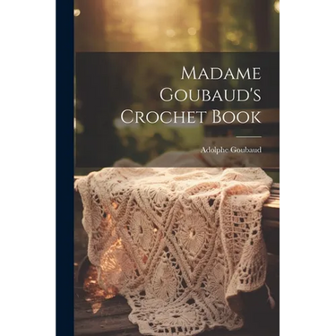 Madame Goubaud's Crochet Book