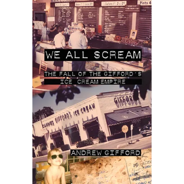 We All Scream: The Fall of the Gifford's Ice Cream Empire