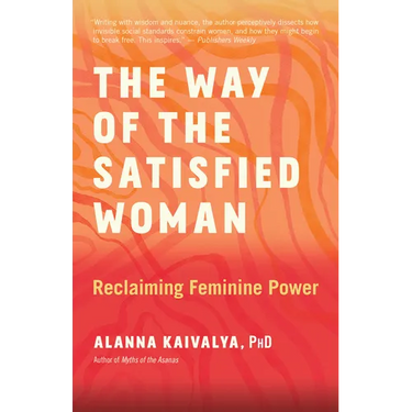 The Way of the Satisfied Woman: Reclaiming Feminine Power