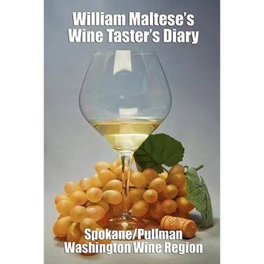 William Maltese's Wine Taster's Diary: Spokane and Pullman, Washington