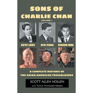 Sons of Charlie Chan Volume 1 (hardback): Keye Luke, Sen Yung, Benson Fong - A Complete History of the Asian American Trailblazers